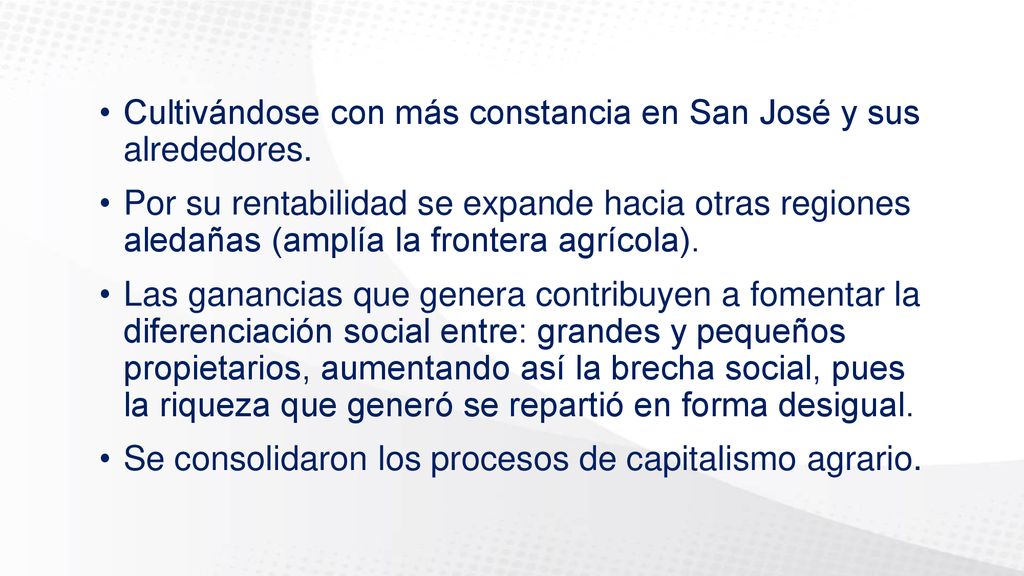 Cultivándose con más constancia en San José y sus alrededores.
