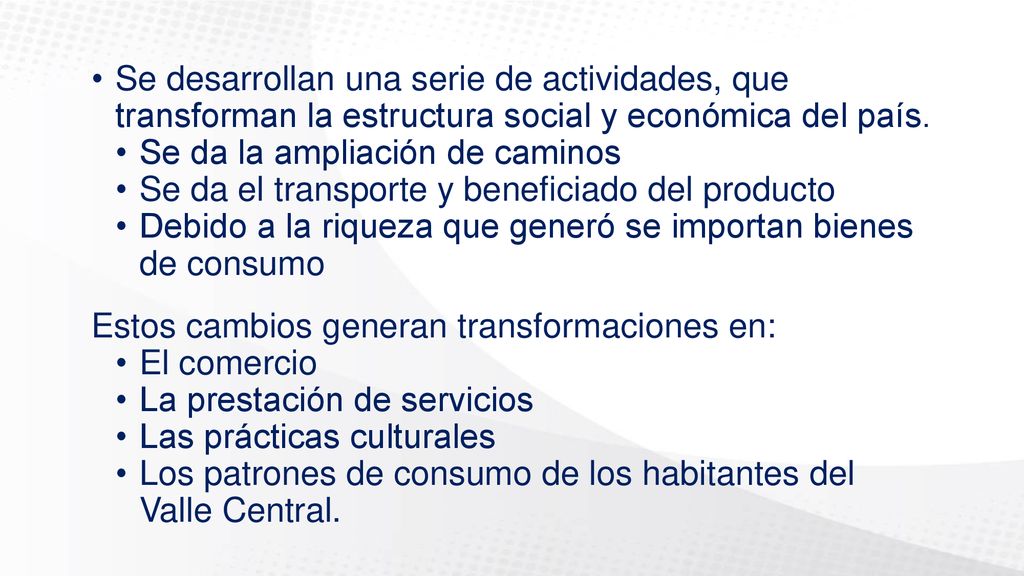 Se desarrollan una serie de actividades, que transforman la estructura social y económica del país.