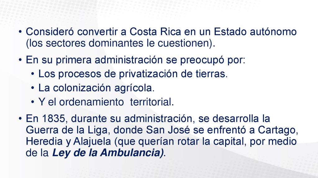 Consideró convertir a Costa Rica en un Estado autónomo (los sectores dominantes le cuestionen).