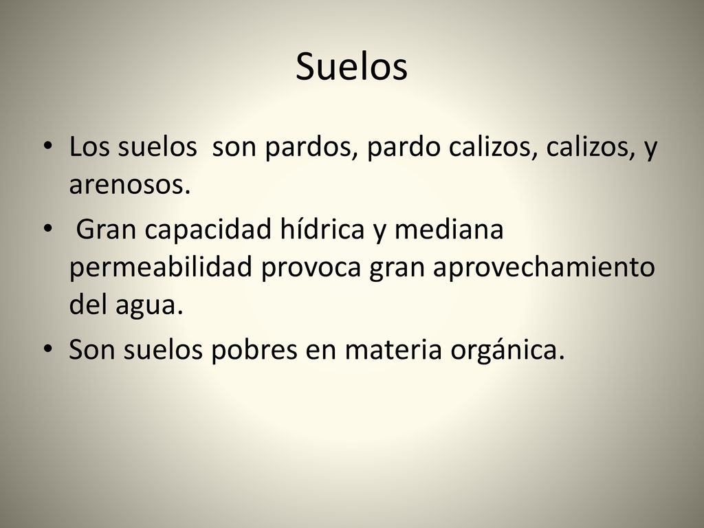 Suelos Los suelos son pardos, pardo calizos, calizos, y arenosos.