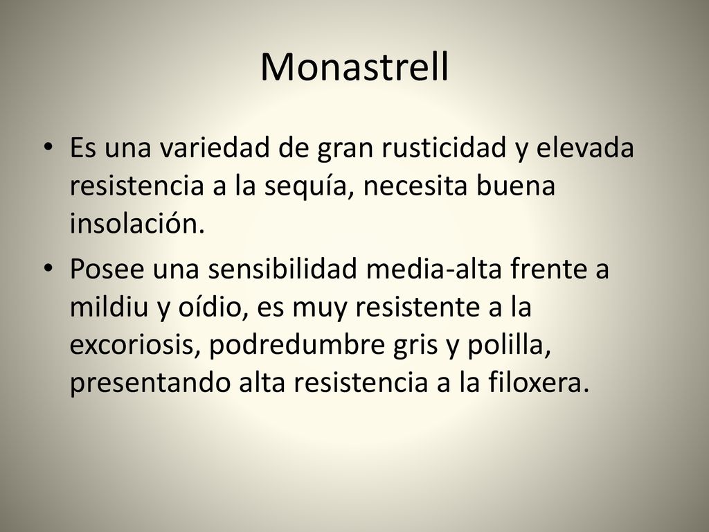 Monastrell Es una variedad de gran rusticidad y elevada resistencia a la sequía, necesita buena insolación.