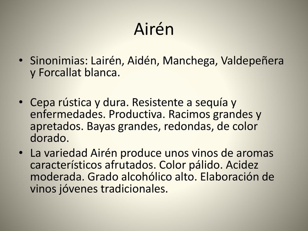 Airén Sinonimias: Lairén, Aidén, Manchega, Valdepeñera y Forcallat blanca.