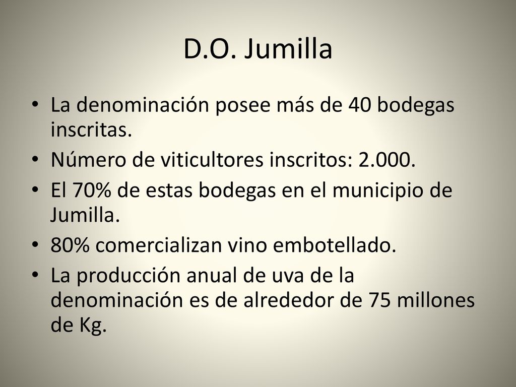 D.O. Jumilla La denominación posee más de 40 bodegas inscritas.