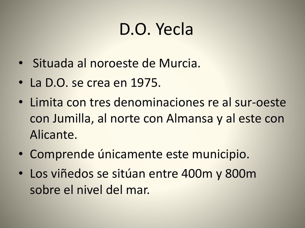 D.O. Yecla Situada al noroeste de Murcia. La D.O. se crea en 1975.
