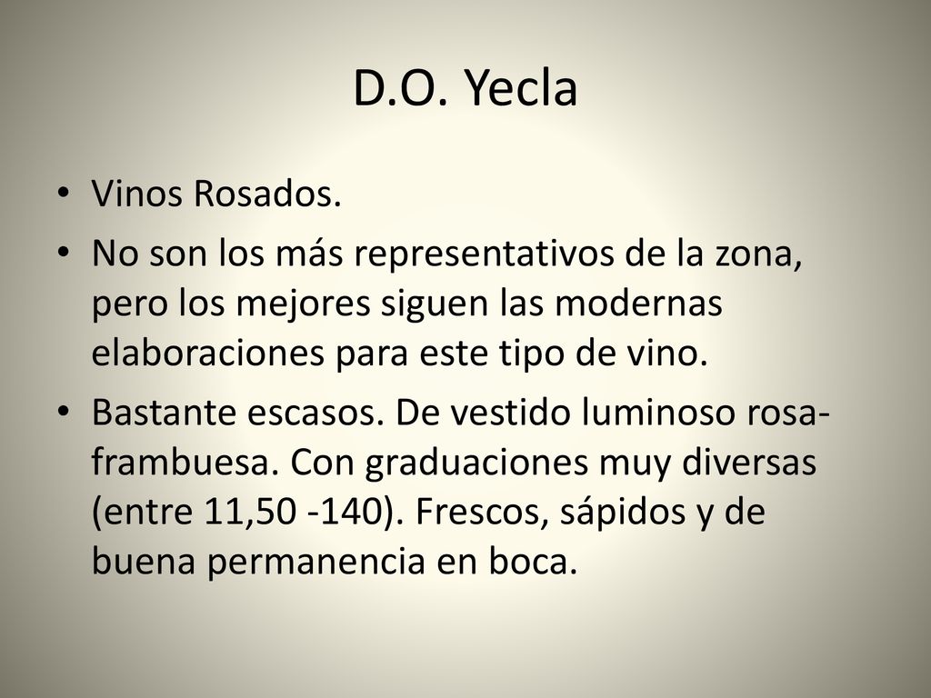 D.O. Yecla Vinos Rosados. No son los más representativos de la zona, pero los mejores siguen las modernas elaboraciones para este tipo de vino.