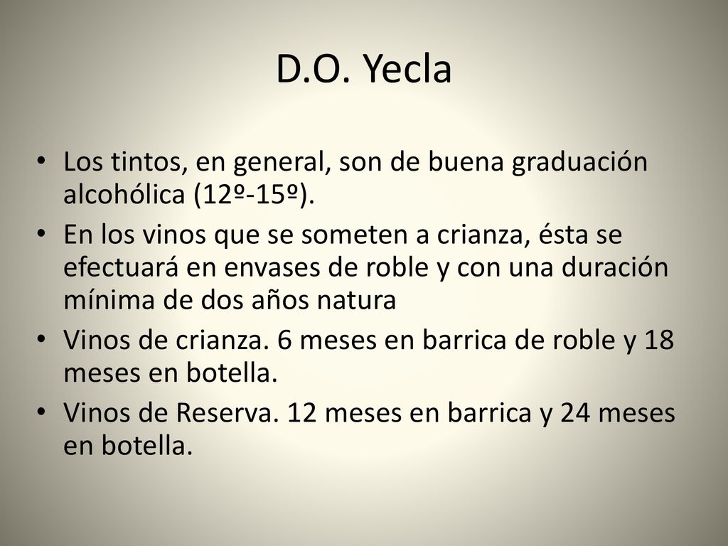 D.O. Yecla Los tintos, en general, son de buena graduación alcohólica (12º-15º).