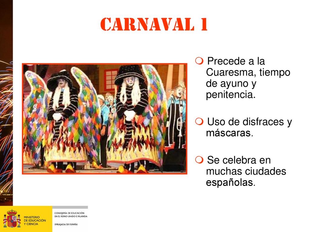 Carnaval 1 m Precede a la Cuaresma, tiempo de ayuno y penitencia.