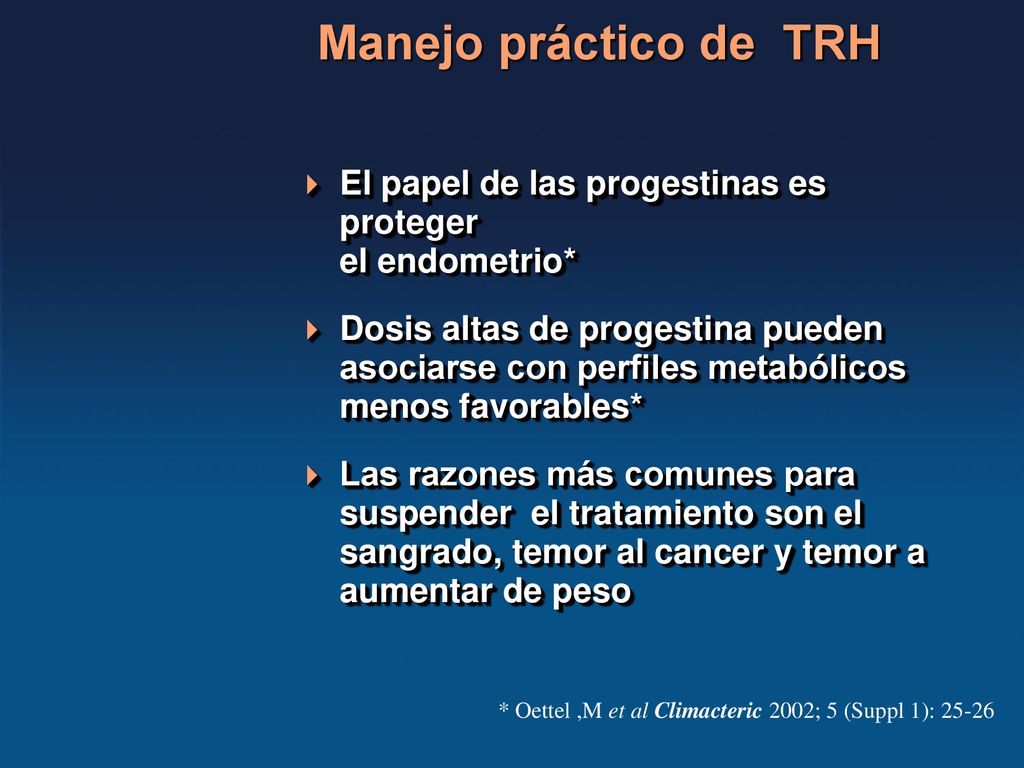 Manejo práctico de TRH El papel de las progestinas es proteger el endometrio*