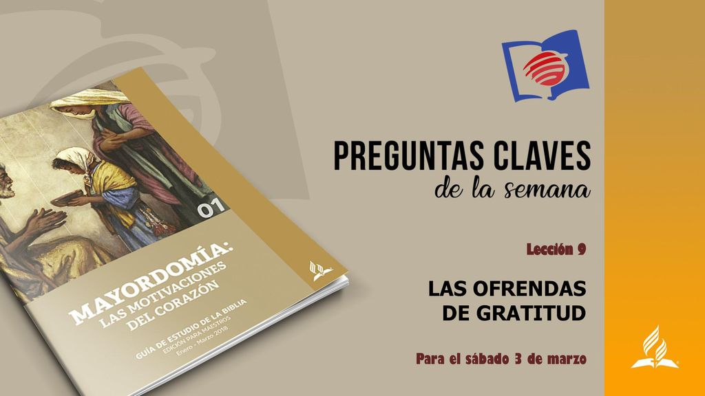 Lección 9 LAS OFRENDAS DE GRATITUD Para el sábado 3 de marzo