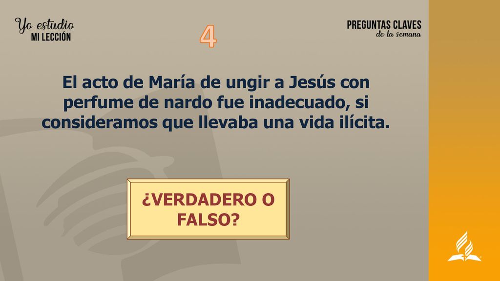 4 El acto de María de ungir a Jesús con perfume de nardo fue inadecuado, si consideramos que llevaba una vida ilícita.