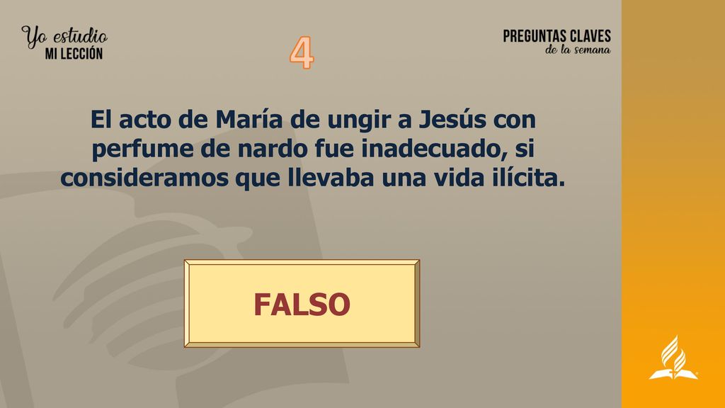 4 El acto de María de ungir a Jesús con perfume de nardo fue inadecuado, si consideramos que llevaba una vida ilícita.