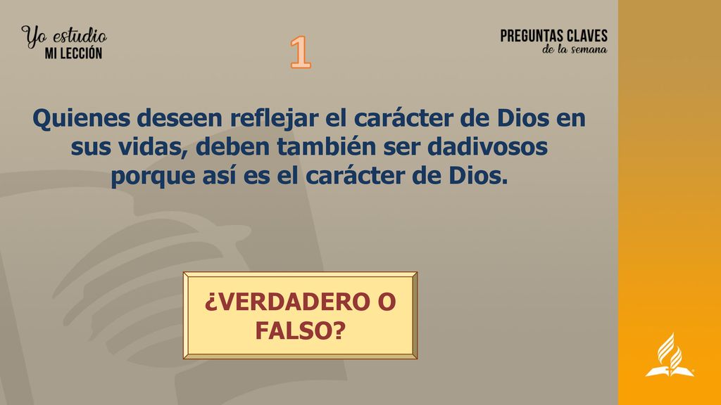 1 Quienes deseen reflejar el carácter de Dios en sus vidas, deben también ser dadivosos porque así es el carácter de Dios.