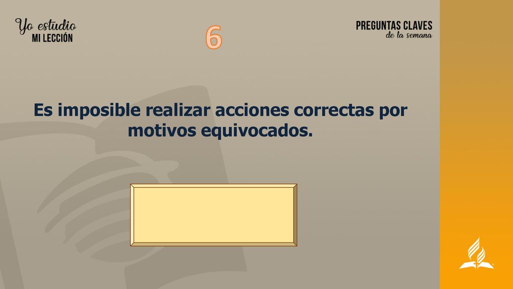 Es imposible realizar acciones correctas por motivos equivocados.