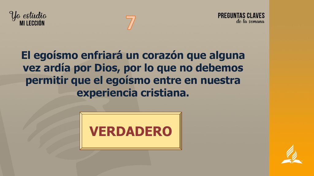 7 El egoísmo enfriará un corazón que alguna vez ardía por Dios, por lo que no debemos permitir que el egoísmo entre en nuestra experiencia cristiana.