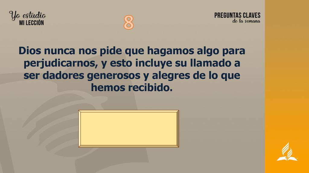 8 Dios nunca nos pide que hagamos algo para perjudicarnos, y esto incluye su llamado a ser dadores generosos y alegres de lo que hemos recibido.