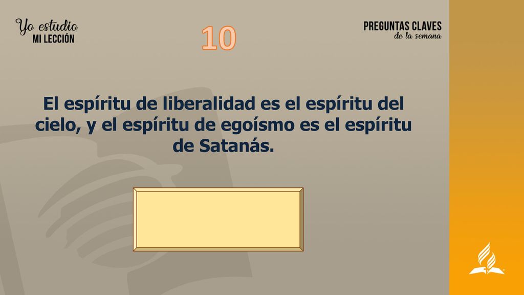 10 El espíritu de liberalidad es el espíritu del cielo, y el espíritu de egoísmo es el espíritu de Satanás.