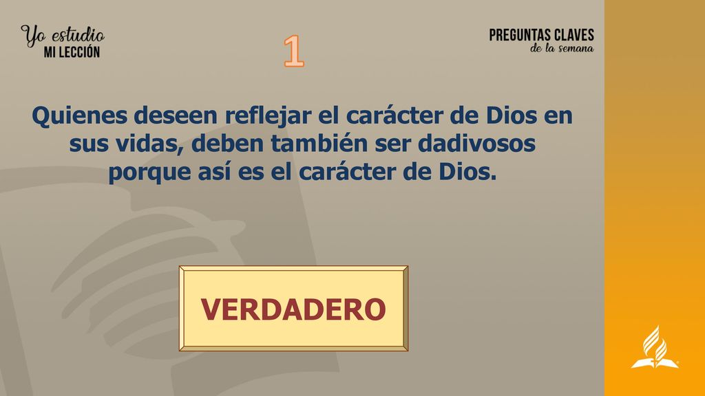 1 Quienes deseen reflejar el carácter de Dios en sus vidas, deben también ser dadivosos porque así es el carácter de Dios.