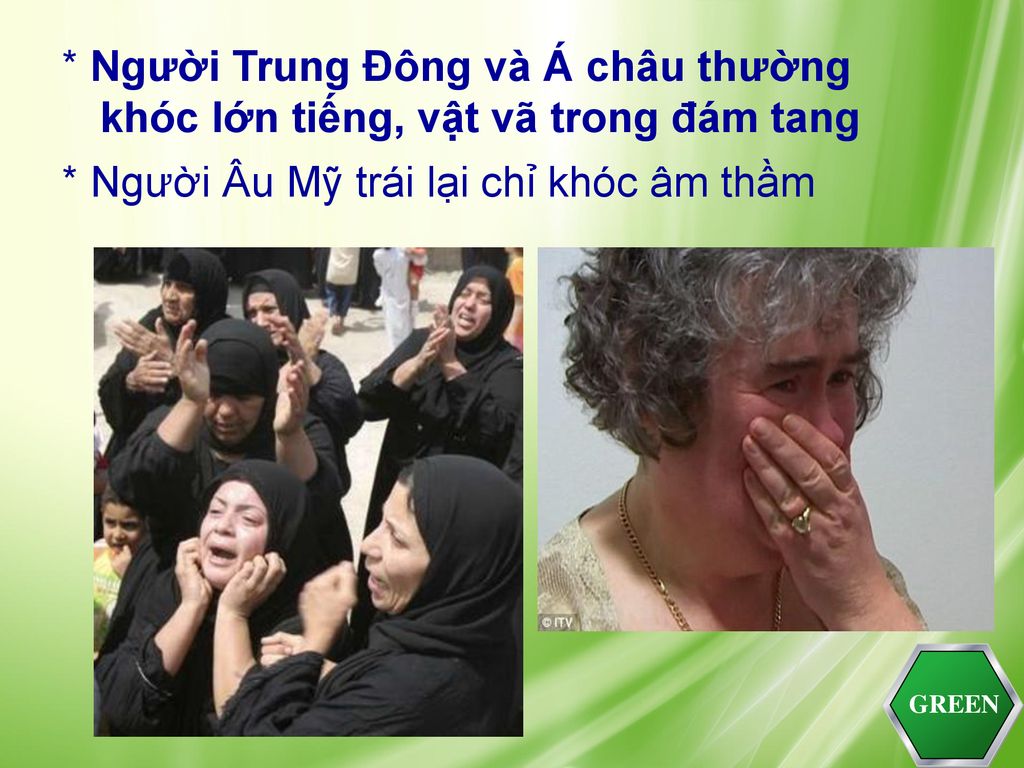 * Người Âu Mỹ trái lại chỉ khóc âm thầm
