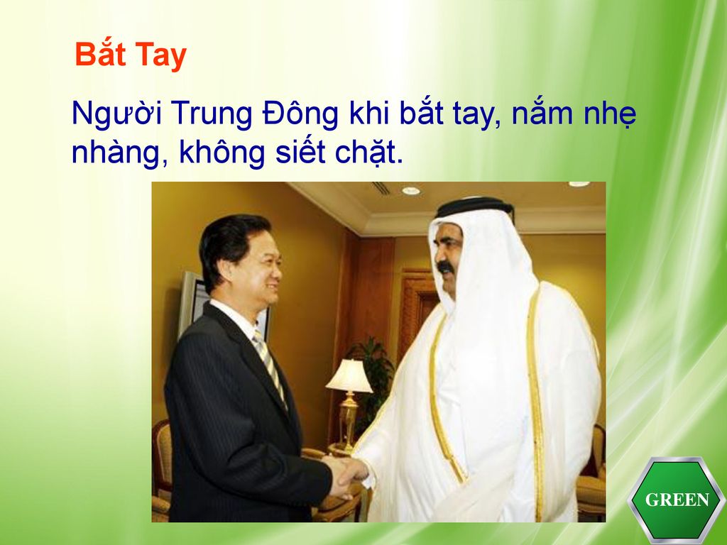 Người Trung Đông khi bắt tay, nắm nhẹ nhàng, không siết chặt.