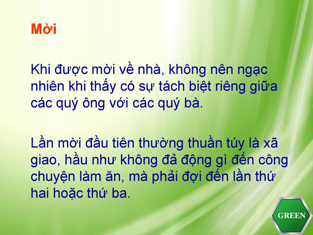 Mời Khi được mời về nhà, không nên ngạc nhiên khi thấy có sự tách biệt riêng giữa các quý ông với các quý bà.