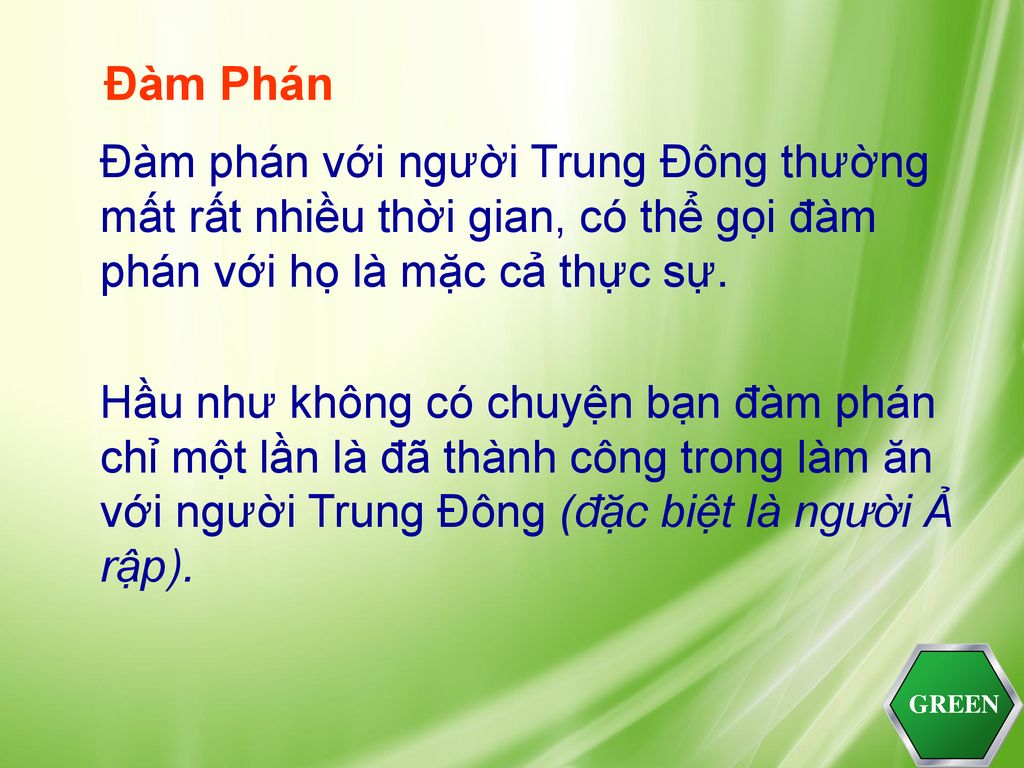 Đàm Phán Đàm phán với người Trung Đông thường mất rất nhiều thời gian, có thể gọi đàm phán với họ là mặc cả thực sự.