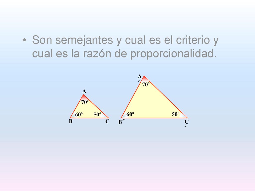 Son semejantes y cual es el criterio y cual es la razón de proporcionalidad.