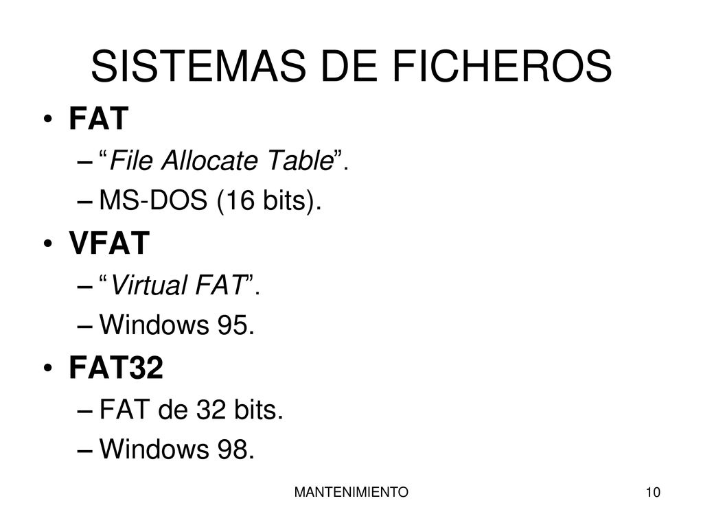 SISTEMAS DE FICHEROS FAT VFAT FAT32 File Allocate Table .