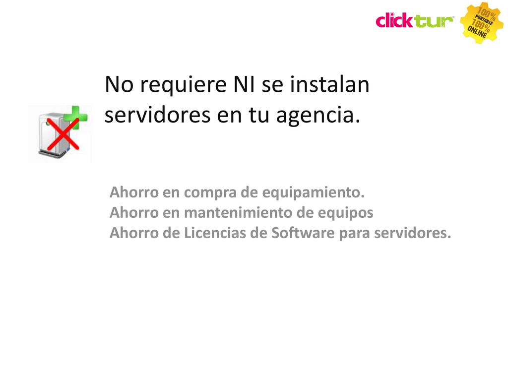 No requiere NI se instalan servidores en tu agencia.