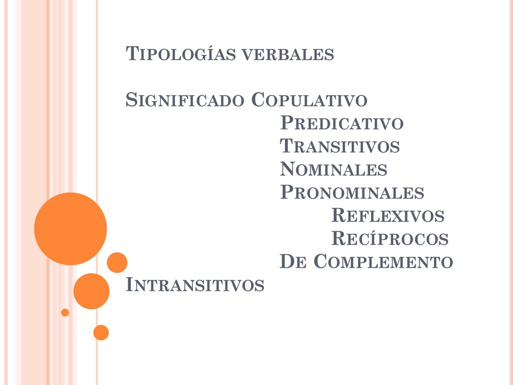 Tipologías verbales Significado Copulativo. Predicativo. Transitivos
