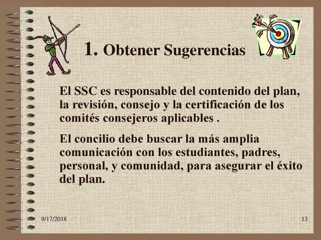 1. Obtener Sugerencias El SSC es responsable del contenido del plan, la revisión, consejo y la certificación de los comités consejeros aplicables .