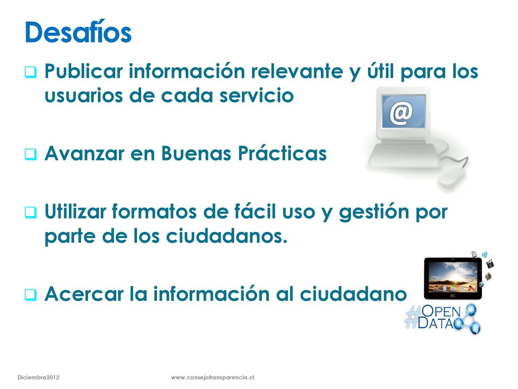 Desafíos Publicar información relevante y útil para los usuarios de cada servicio. Avanzar en Buenas Prácticas.
