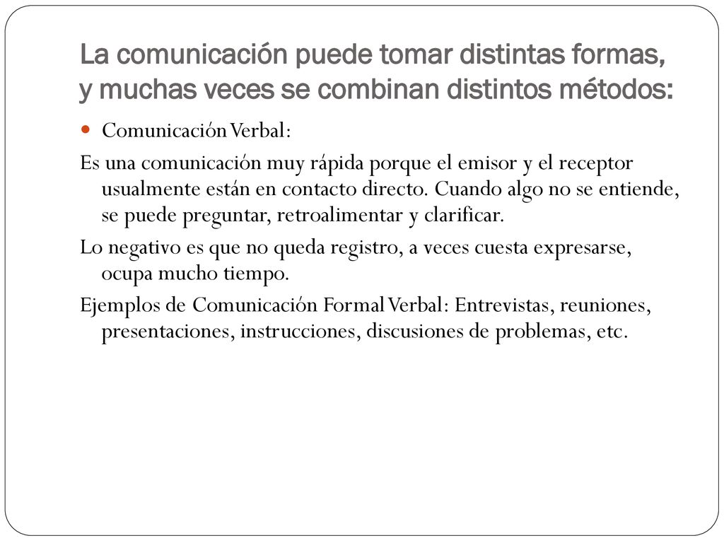 La comunicación puede tomar distintas formas, y muchas veces se combinan distintos métodos: