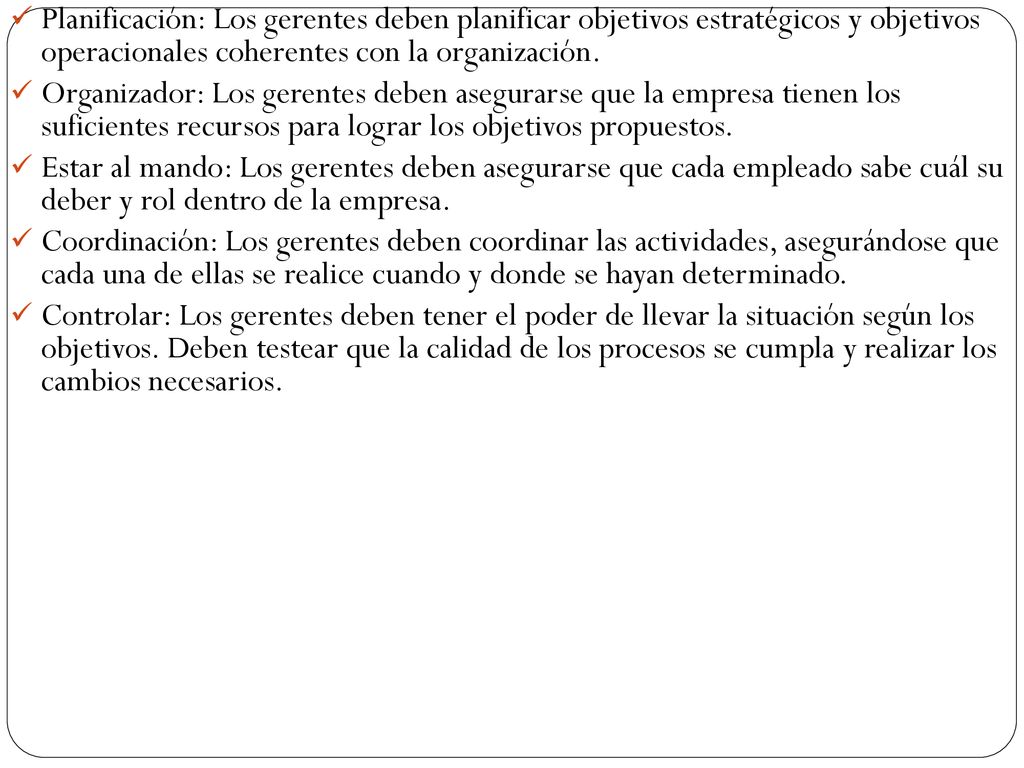 Planificación: Los gerentes deben planificar objetivos estratégicos y objetivos operacionales coherentes con la organización.