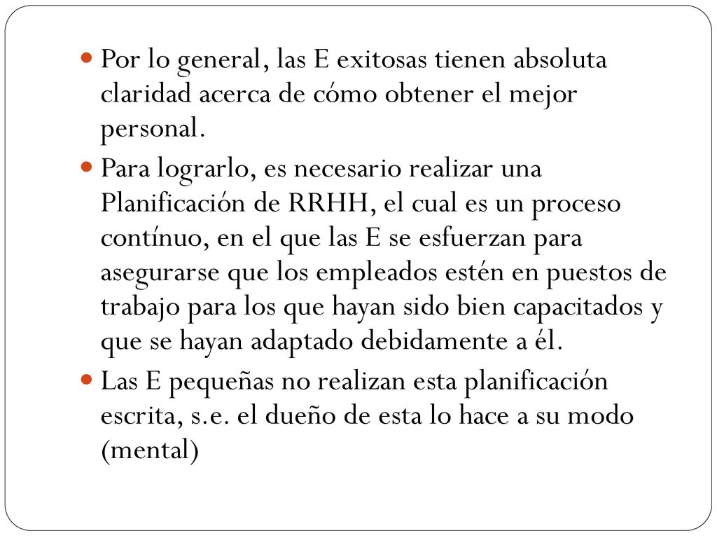 Por lo general, las E exitosas tienen absoluta claridad acerca de cómo obtener el mejor personal.