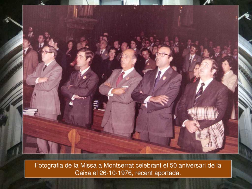 Fotografia de la Missa a Montserrat celebrant el 50 aniversari de la Caixa el , recent aportada.