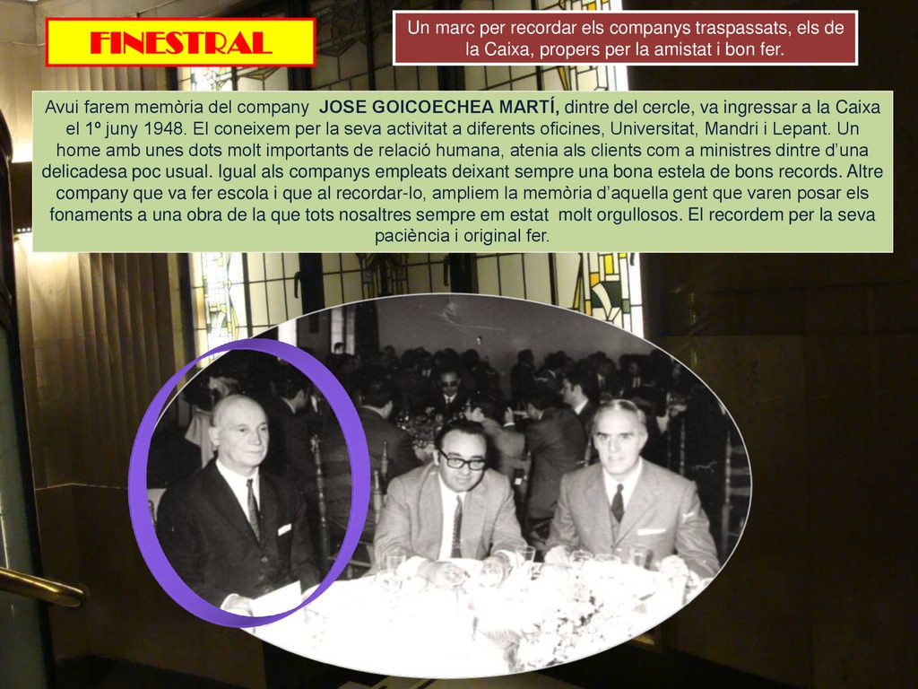 Un marc per recordar els companys traspassats, els de la Caixa, propers per la amistat i bon fer.