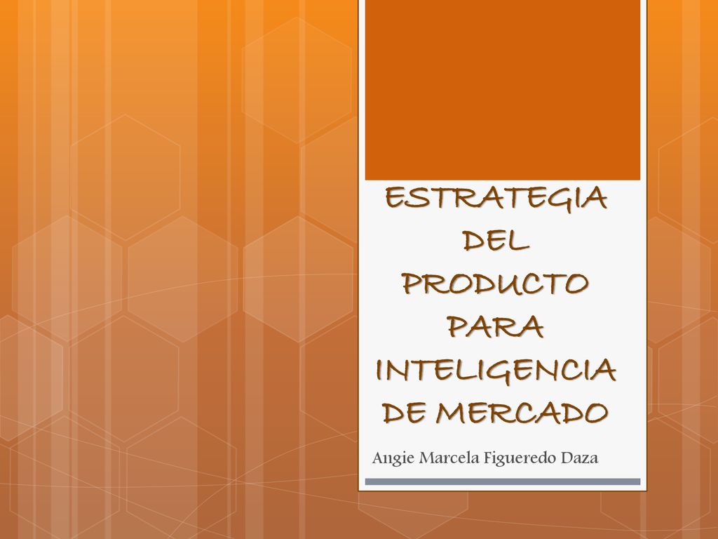 ESTRATEGIA DEL PRODUCTO PARA INTELIGENCIA DE MERCADO