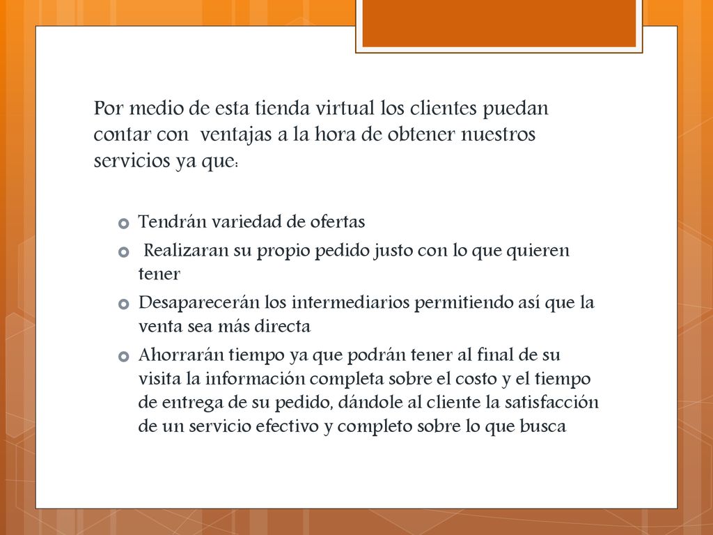 Por medio de esta tienda virtual los clientes puedan contar con ventajas a la hora de obtener nuestros servicios ya que: