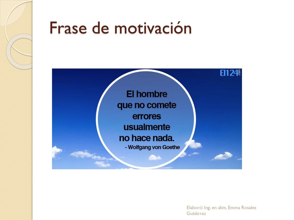 Frase de motivación Elaboró: Ing. en alim. Emma Rosales Gutiérrez