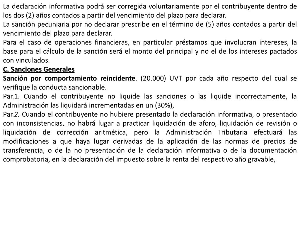 La declaración informativa podrá ser corregida voluntariamente por el contribuyente dentro de los dos (2) años contados a partir del vencimiento del plazo para declarar.