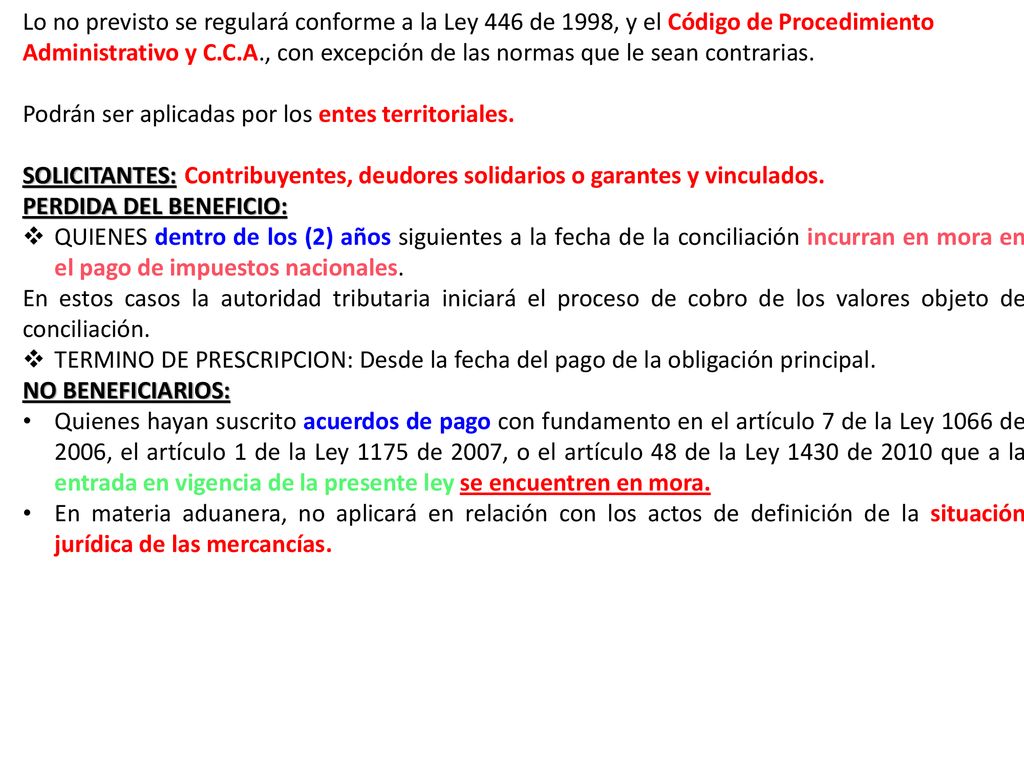Lo no previsto se regulará conforme a la Ley 446 de 1998, y el Código de Procedimiento Administrativo y C.C.A., con excepción de las normas que le sean contrarias.