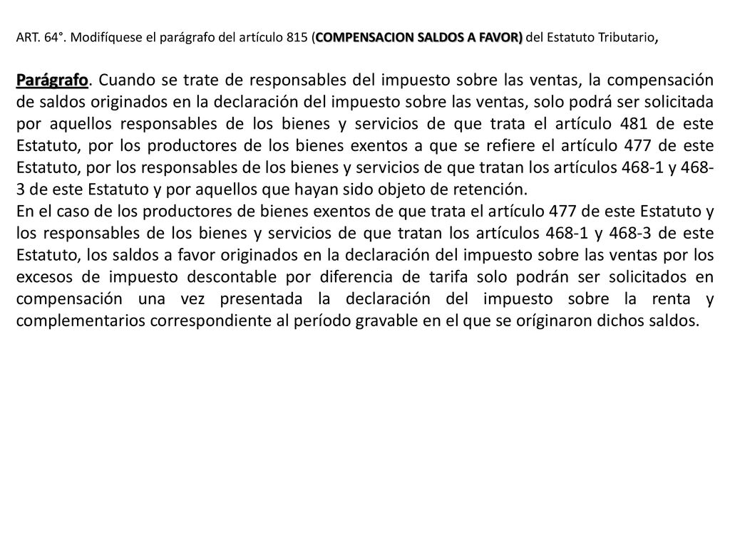 ART. 64°. Modifíquese el parágrafo del artículo 815 (COMPENSACION SALDOS A FAVOR) del Estatuto Tributario,