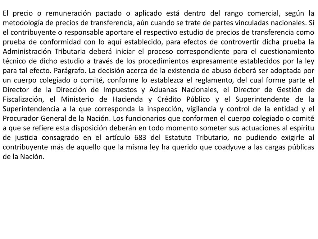 El precio o remuneración pactado o aplicado está dentro del rango comercial, según la metodología de precios de transferencia, aún cuando se trate de partes vinculadas nacionales.