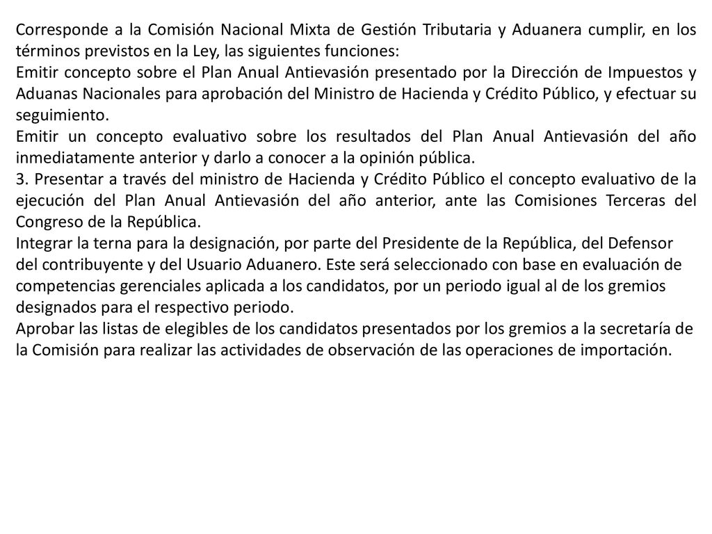 Corresponde a la Comisión Nacional Mixta de Gestión Tributaria y Aduanera cumplir, en los términos previstos en la Ley, las siguientes funciones: