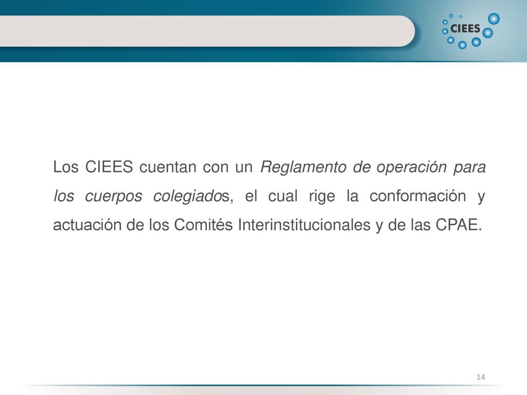 Los CIEES cuentan con un Reglamento de operación para los cuerpos colegiados, el cual rige la conformación y actuación de los Comités Interinstitucionales y de las CPAE.