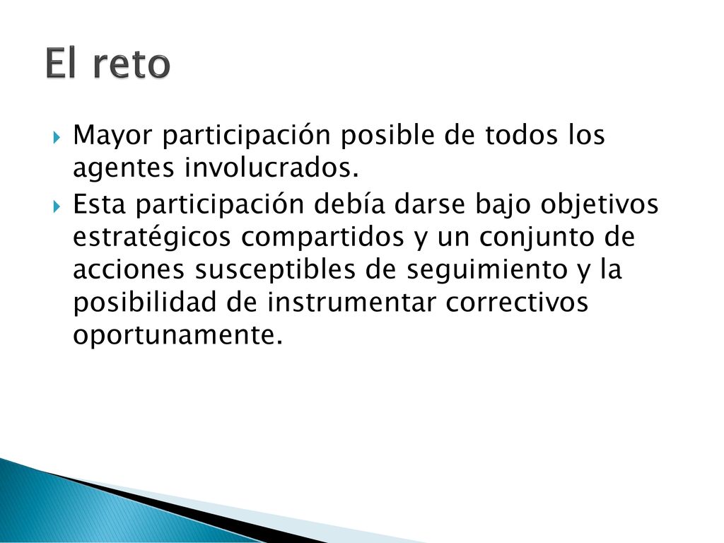 El reto Mayor participación posible de todos los agentes involucrados.