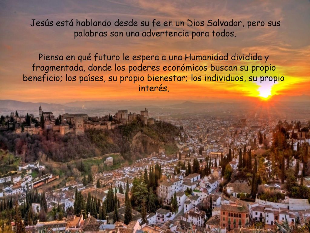 Jesús está hablando desde su fe en un Dios Salvador, pero sus palabras son una advertencia para todos.