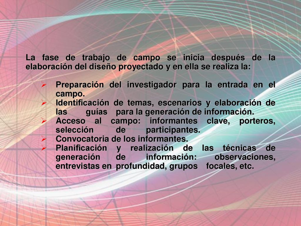 La fase de trabajo de campo se inicia después de la elaboración del diseño proyectado y en ella se realiza la: