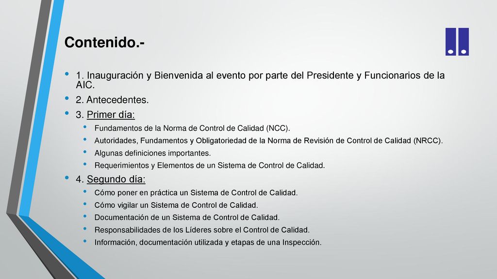 Contenido.- 1. Inauguración y Bienvenida al evento por parte del Presidente y Funcionarios de la AIC.