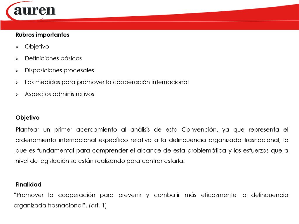 Rubros importantes Objetivo. Definiciones básicas. Disposiciones procesales. Las medidas para promover la cooperación internacional.
